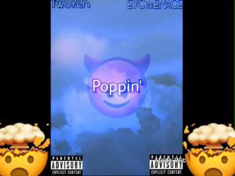 TwoYen Poppin’ Ft EYC Menace (prod by kiwi)