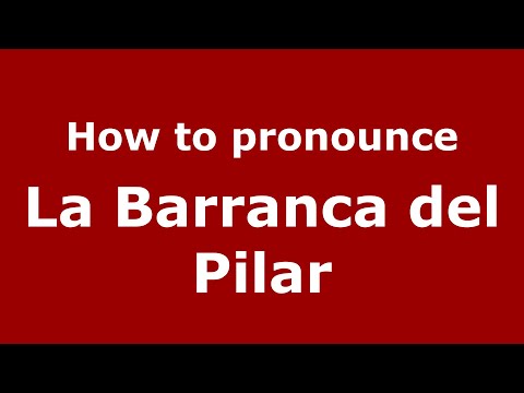 How to pronounce La Barranca del Pilar (Mexico/Mexican Spanish) - PronounceNames.com