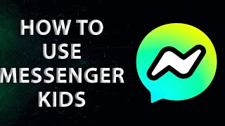 How to use Messenger Kids