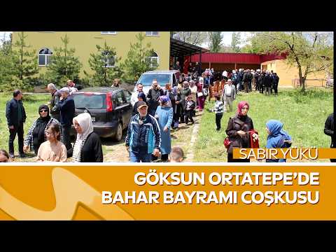 Göksun Ortatepe’de Bahar Bayramı Coşkusu | Sabır Yükü Bu Hafta Çok Özel Bölümüyle Ekranlarda