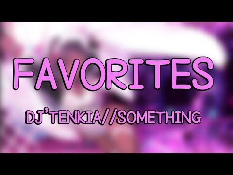 DJ'TEKINA//SOMETHING - Favorites (中英歌詞 - CH/ENG Lyrics)