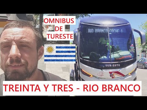 De TREINTA Y TRES hasta RIO BRANCO en bus de TURESTE en URUGUAY.