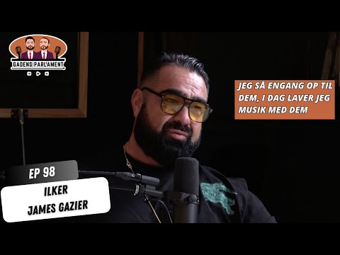 Gadens Parlament: EP98 - Ilker James Gazier