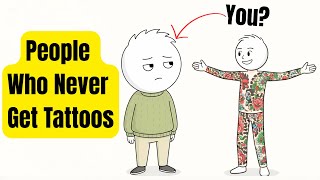 If You Never Get Tattoos You Probably Have These Rare Traits