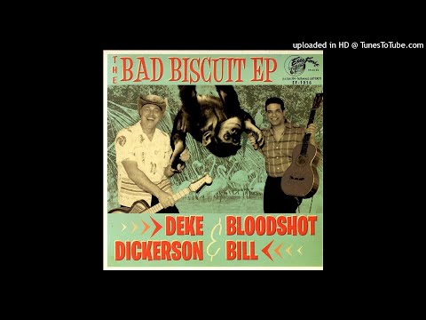 DEKE DICKERSON & BLOODSHOT BILL - Never Get Me