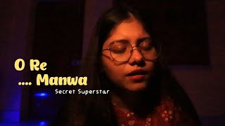 O Re Manwa | Meghna Mishra | Secret Superstar | Female Cover 🎤🎶