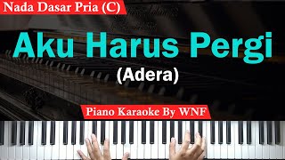 Adera - Aku Harus Pergi Piano Karaoke Male Key | CHORD Aku Harus Pergi - Adera