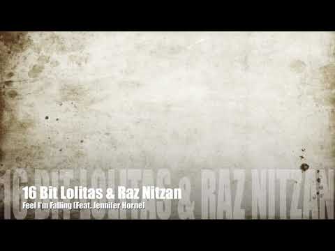 16 Bit Lolitas & Raz Nitzan "Feel I'm Falling" (Feat Jennifer Horne) + Lyrics