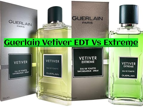 Guerlain Vetiver EDT vs Extreme (Comparison)