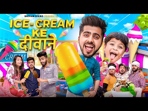 ICE - CREAM KE दीवाने || Shivam Dikro