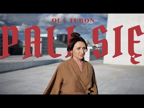 Ola Turoń - Pali się (Official video)