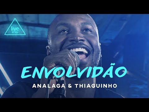 ANALAGA, Thiaguinho - Envolvidão (Live In Vip)