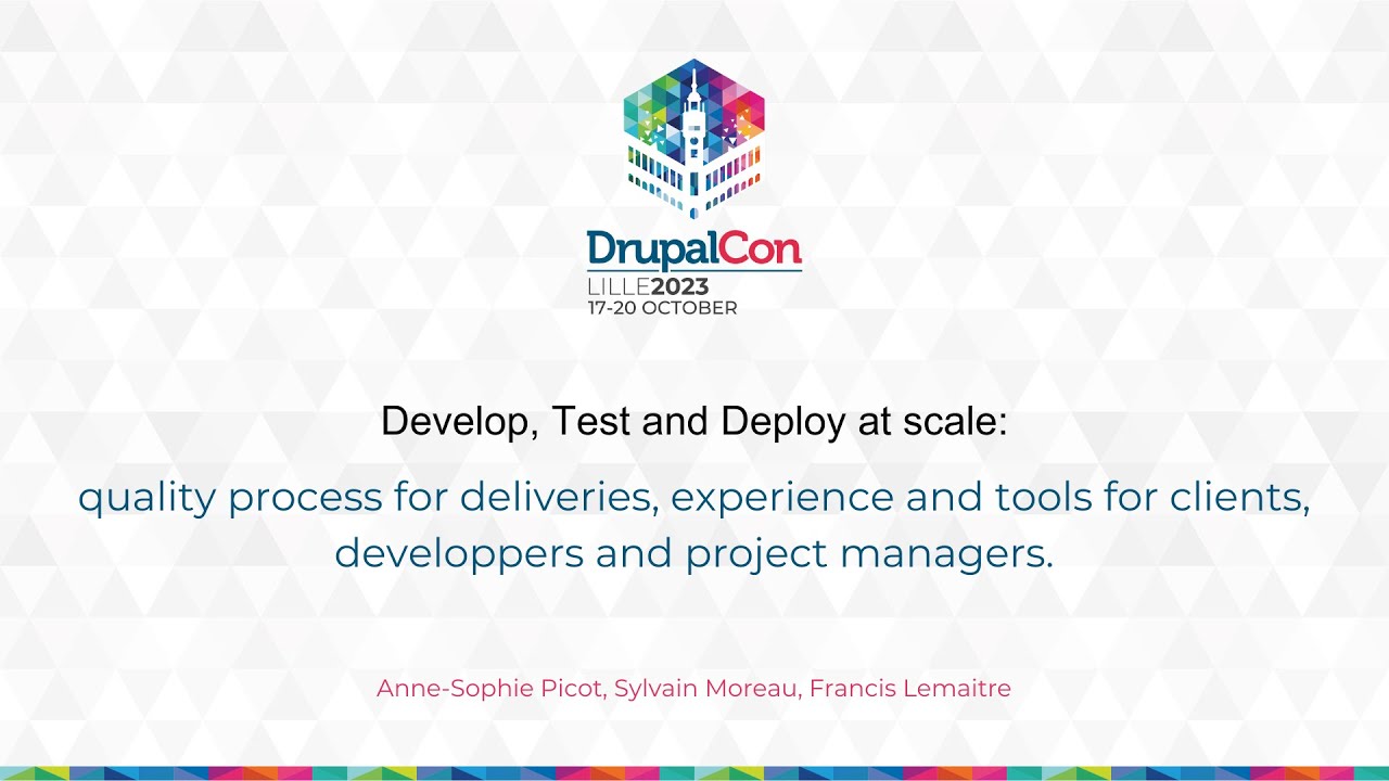 Develop, Test and Deploy at scale: quality process for deliveries, experience and tools ...