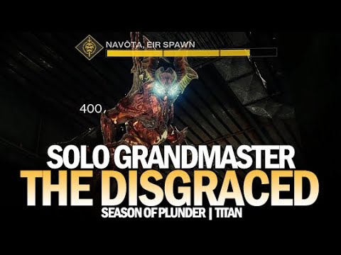 Solo Grandmaster Nightfall The Disgraced (Titan) [Destiny 2 Season of Plunder]