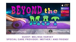 Melissa Harvey - EP 03 - Special Care Provider - Mother - Entrepreneur - Beyond the Mat