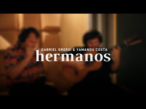Gabriel Grossi feat. Yamandu Costa - Hermanos (Clipe Oficial)