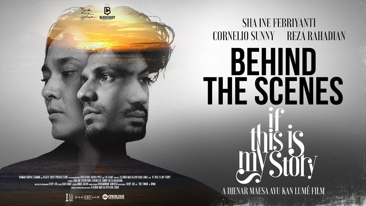 BEHIND THE SCENES : IF THIS IS MY STORY a film by Djenar Maesa Ayu Kan Lumé ; REZA RAHADIAN