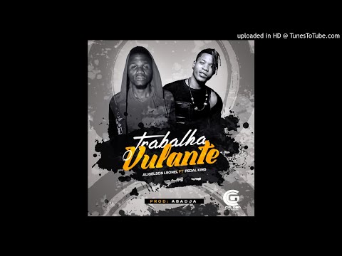 Aligelson Leonel Ft.  Pedal king - Trabalha O Vulante