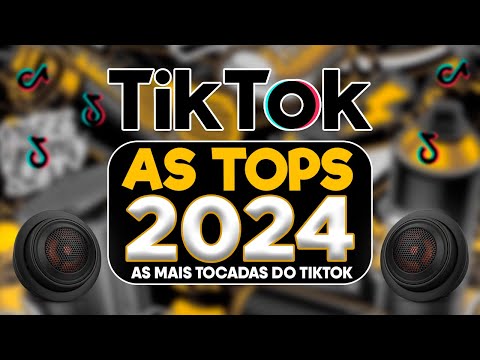 AS TOPS DO TIKTOK 2023/2024 - SELEÇÃO HITS TIKTOK 2024 - AS MAIS TOCADAS DO TIK TOK CARNAVAL 2024