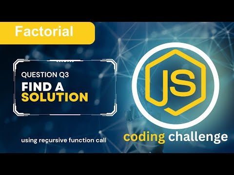 Implement Recursive Function For Find The Factorial Value Javascript Coding Challenge