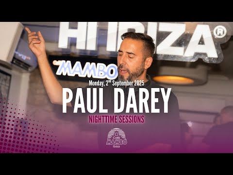 PAUL DAREY | NIGHT TIME SESSIONS AT CAFÉ MAMBO IBIZA | MONDAY 1 SEPTEMBER 2025