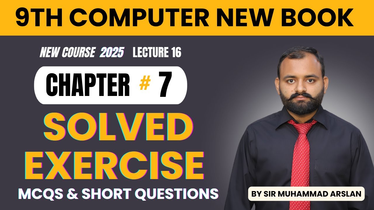 Solved Exercise | MCQs and Short Questions | Chapter 7 | Class 9 Computer New Book | Lecture 16