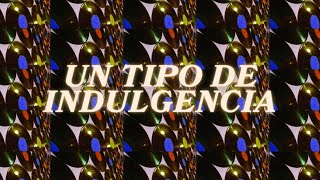 Un Tipo de Indulgencia - Pxndx