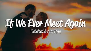 Timbaland - If We Ever Meet Again (Lyrics) ft. Katy Perry