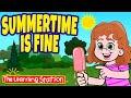 Summertime Is Fine Summer Songs Kids Summer Songs By The Learning Station