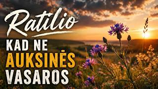 Ratilio_ Kad ne auksinės vasaros