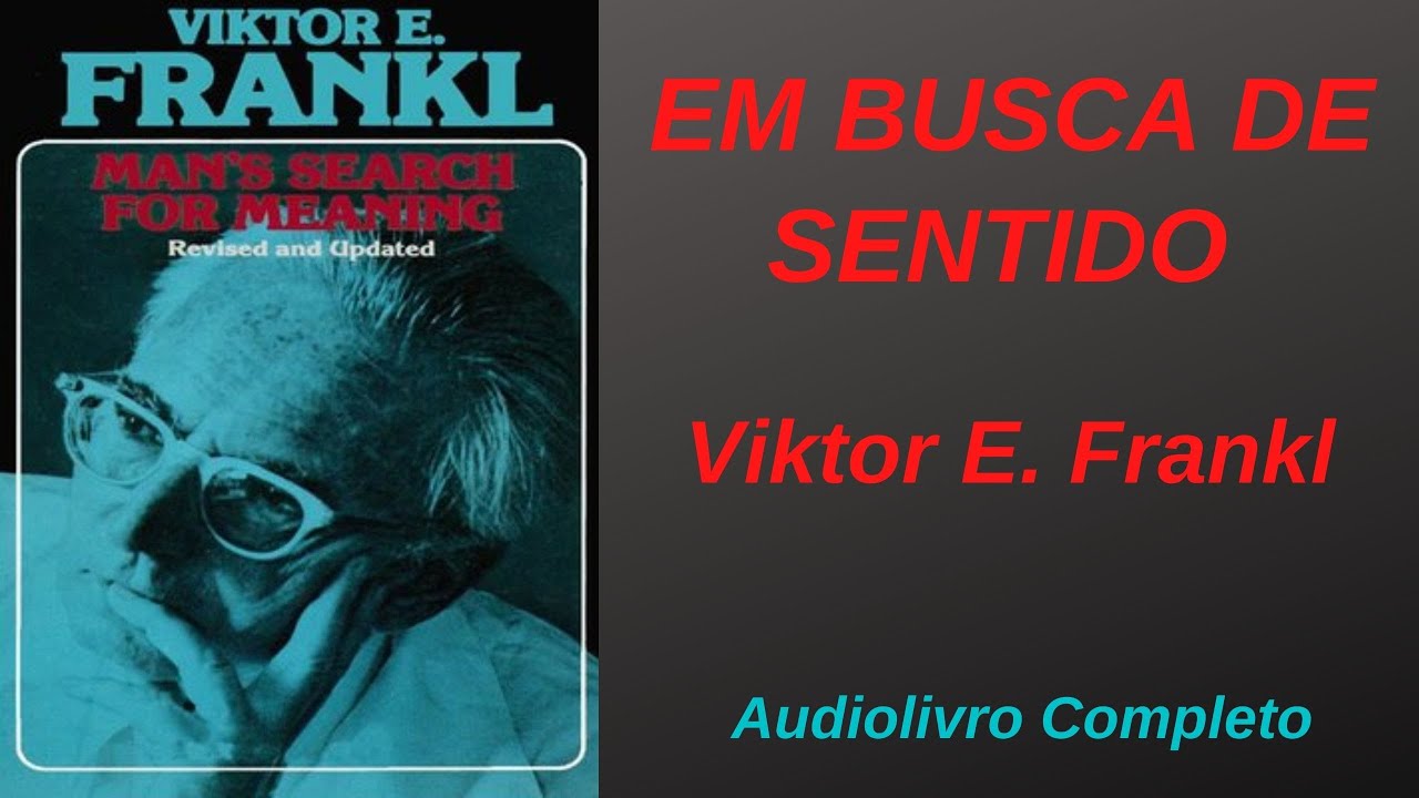 ✅ EM BUSCA DE SENTIDO -  Viktor E. Frankl  - AUDIOLIVRO COMPLETO.