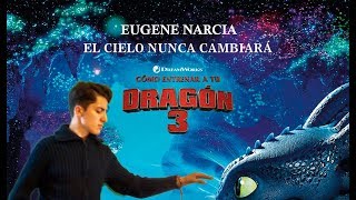 Eugene Narcia - El Cielo Nunca Cambiara (Como Entrenar A Tu Dragon 3) / Melendi