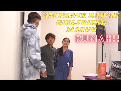 AM BAWAK GIRLFRIEND DATANG RUMAH !! - PRANK GF CAKAP BELAKANG !!