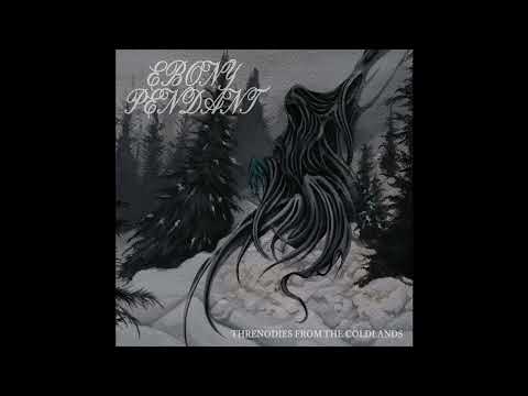 Ebony Pendant (US) - Threnodies from The Coldlands (Full Length) 2025