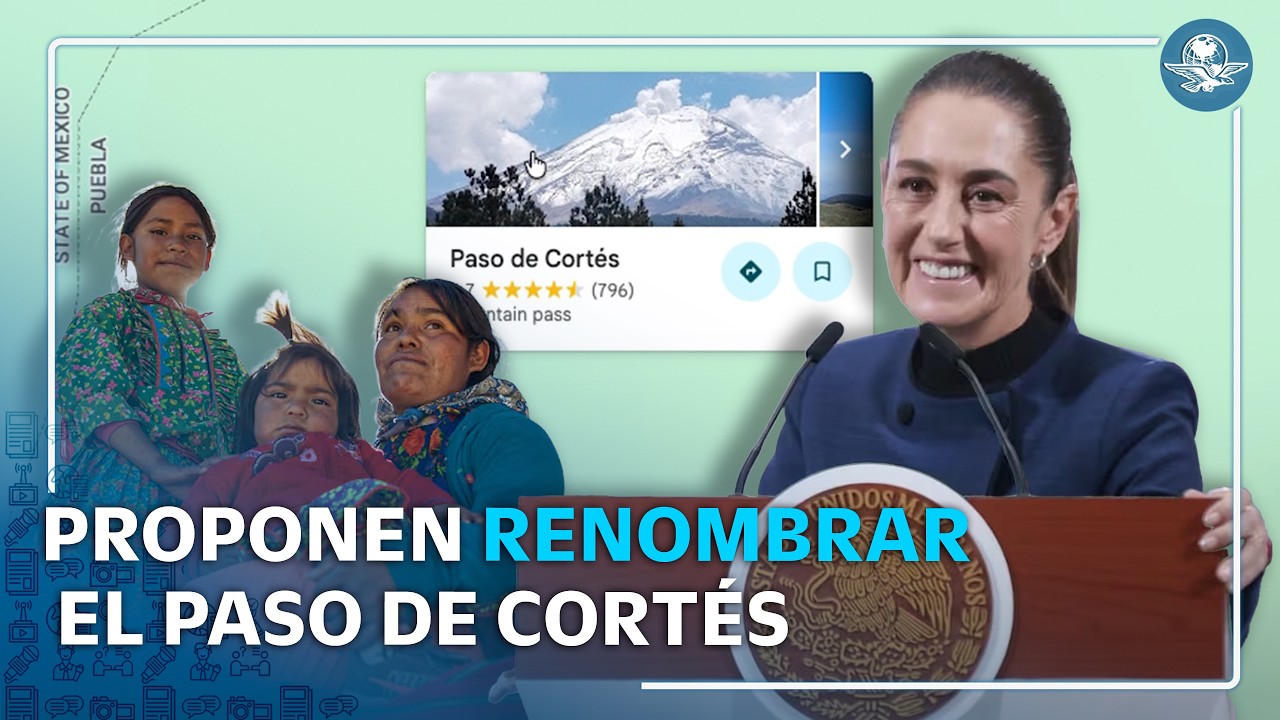 Sheinbaum propone cambiar el nombre de Paso de Cortés por “Paso de los Pueblos Indígenas”