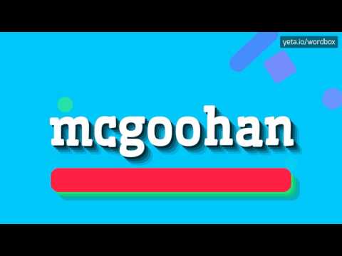 MCGOOHAN - HOW TO PRONOUNCE IT!?