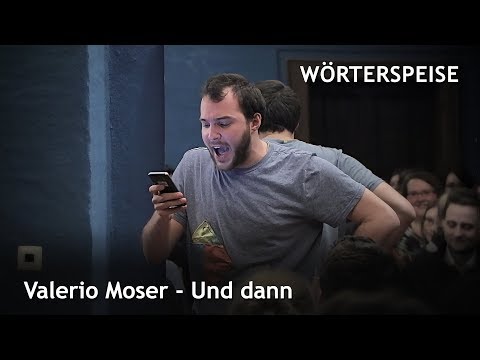 Valerio Moser - Und dann (Wörterspeise - Dez. 2017)