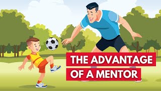 The Advantage of Having A Mentor