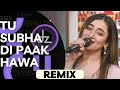 Tu Subha Di Paak Hawa Warga REMIX Nimra Mehra Ft Dj Zabbi