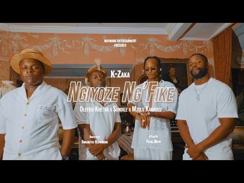 K-Zaka, Olefied Khetha, Sundile Ft. Mzulu Kakhulu - Ngiyoze Ng'fike (Official Video)