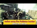 Indian army fire for Pakistan army bunker.