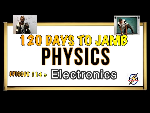 Introductory Electronics » 120 Days To Jamb Physics - Ep 114