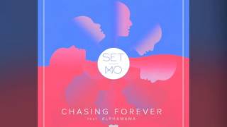 Set Mo - Chasing Forever feat. ALPHAMAMA