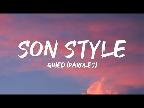 Gihed - Son Style (Paroles/Lyrics) | Mix Emkal, Lynda, Gazo, Naps, Ninho