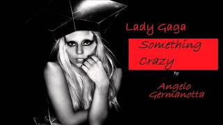Something Crazy - Lady Gaga