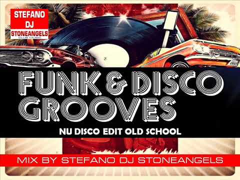 OLD SCHOOL FUNK & DISCO GROOVES NU DISCO MIX BY STEFANO DJ STONEANGELS