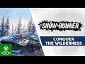 SnowRunner - Conquer The Wilderness Trailer