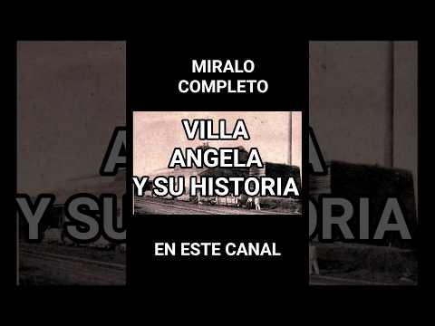 #villaangela y su #historia