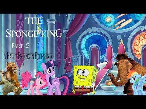 "The Sponge King" Part 22 - A Happy Ending in Equestria