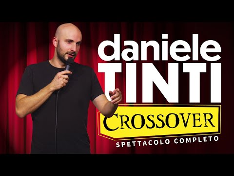 Daniele Tinti | CROSSOVER | Spettacolo Completo #StandUpComedy